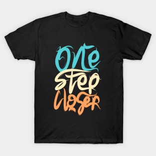 One Step Closer T-Shirt